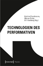 Mare Butte, Maren Butte, Kathrin Dreckmann, Elfi Vomberg - Technologien des Performativen