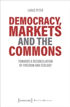 Lukas Peter - Democracy, Markets and the Commons