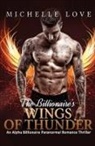 Michelle Love - The Billionaire's Wings of Thunder