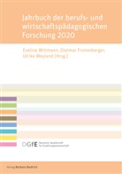 Dietma Frommberger, Dietmar Frommberger, WEYLAND, Ulrike Weyland, Eveline Wittmann - Jahrbuch der berufs- und wirtschaftspädagogischen Forschung 2020
