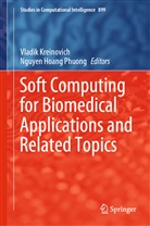 Hoang Phuong, Hoang Phuong, Nguyen Hoang Phuong, Vladi Kreinovich, Vladik Kreinovich - Soft Computing for Biomedical Applications and Related Topics