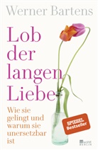 Werner Bartens - Lob der langen Liebe