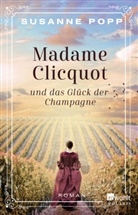 Susanne Popp - Madame Clicquot und das Glück der Champagne