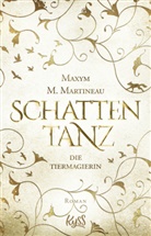 Maxym M Martineau, Maxym M. Martineau - Die Tiermagierin - Schattentanz