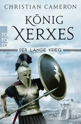 Christian Cameron - Der Lange Krieg: König Xerxes - Historischer Roman