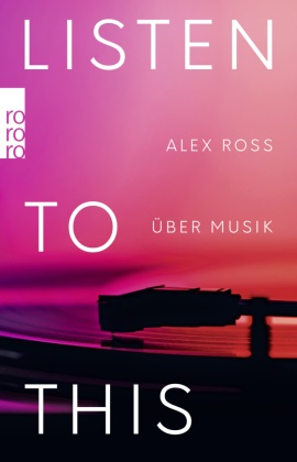 Alex Ross - Listen To This - Über Musik