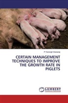 P Tensingh Gnanaraj, P. Tensingh Gnanaraj, P.Tensingh Gnanaraj - CERTAIN MANAGEMENT TECHNIQUES TO IMPROVE THE GROWTH RATE IN PIGLETS