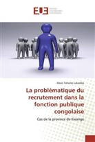 Alexis Tohemo Lukamba - La problématique du recrutement dans la fonction publique congolaise