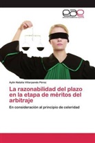 Aylin Natalia Villarpando Pérez - La razonabilidad del plazo en la etapa de méritos del arbitraje