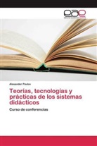 Alexander Pavlov - Teorías, tecnologías y prácticas de los sistemas didácticos