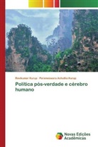 Parameswara Achutha Kurup, Ravikumar Kurup - Política pós-verdade e cérebro humano