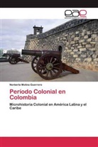 Norberto Molina Guerrero - Período Colonial en Colombia