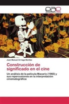 Juan Manuel Arriaga Benítez - Construcción de significado en el cine