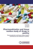 A Ahmad, A H Ahmad, A. H Ahmad, A.H Ahmad, Preet Bisht, Preeti Bisht... - Pharmacokinetics and tissue residue study of drugs in poultry