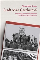 Alexander Kraus, Alexander (Dr.) Kraus - Stadt ohne Geschichte?