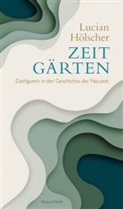 Lucian Hölscher, Lucian (Prof. Dr.) Hölscher - Zeitgärten