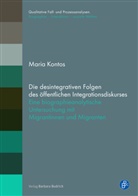 Maria Kontos, Fritz Schütze, Karin Bock, Karin Bock u a, Jörg Dinkelaker, Werner Fiedler... - Die desintegrativen Folgen des öffentlichen Integrationsdiskurses