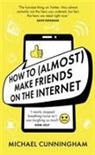 Michael Cunningham, Michael - How to (Almost) Make Friends on the Internet