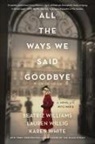Karen White, White Karen, Beatriz Williams, Williams Beatriz, Lauren Willig, Willig Lauren - All the Ways We Said Goodbye