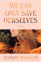Alison Wisdom - We Can Only Save Ourselves