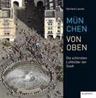 Gerhard Launer - München von oben