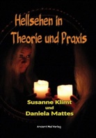 Susann Klimt, Susanne Klimt, Daniela Mattes - Hellsehen in Theorie und Praxis
