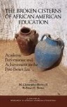Rosusan D. Bartee, M. Christopher Brown Ii - The Broken Cisterns of African American Education