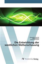 Olg Bobrova, Olga Bobrova, Alexande Pishchik, Alexander Pishchik, Tatia Provorova, Tatiana Provorova - Die Entwicklung der westlichen Weltanschauung