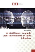 Jestoni Maniago - La bioéthique : Un guide pour les étudiants en soins infirmiers