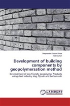 Anil Kumar, Deependra Kuma Sinha, Deependra Kumar Sinha - Development of building components by geopolymersation method