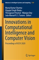 Nilanjan Dey, Vijay Pal Singh Dhaka, Vijaypal Singh Dhaka, Vija Pal Singh Dhaka, Thinagaran Perumal, Thinagaran Perumal et al... - Innovations in Computational Intelligence and Computer Vision
