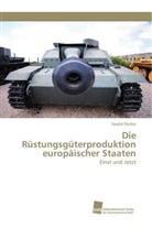 Harald Pöcher - Die Rüstungsgüterproduktion europäischer Staaten