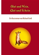 Richard Gross - Blut und Wein, Glut und Schein