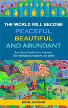 Rosie Jackson - The World will become Peaceful, Beautiful and Abundant