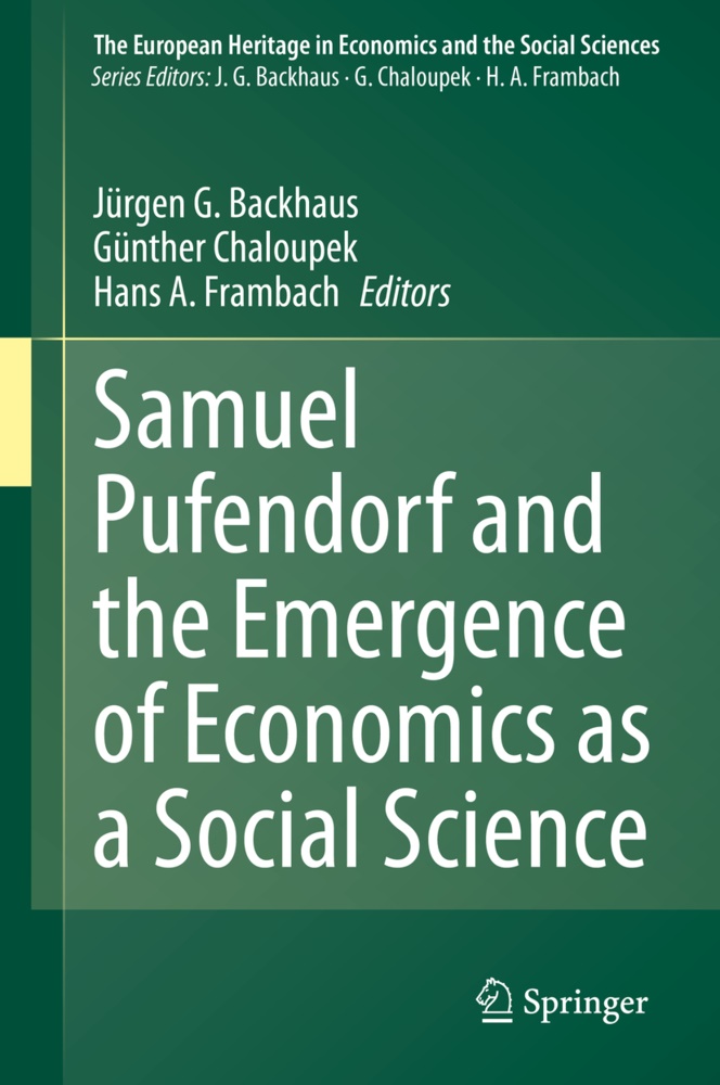 Hans A Frambach, Jurgen G Backhaus, Jürgen G. Backhaus, Günthe Chaloupek, Günther Chaloupek, … - Samuel Pufendorf and the Emergence of Economics as a Social Science