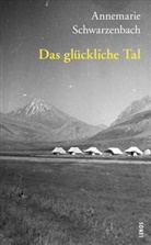 Annemari Schwarzenbach, Annemarie Schwarzenbach, Annemarie Schwarzenbach - Das glückliche Tal