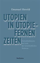 Emanuel Herold - Utopien in utopiefernen Zeiten