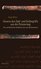 Jörg Witte - Genese des Zahl- und Zeitbegriffs aus der Erinnerung