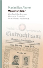 Max Aigner, Maximilian Aigner - Vereinsführer