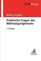 Kilian Fichtner, Kilian (Dr.) Fichtner, Hors Müller, Horst Müller, Felix Busse - Praktische Fragen des Wohnungseigentums