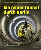 Antonio Reetz-Graudenz, Antonio Reetz-Graudenz, BVG Projekt GmbH, BV Projekt GmbH - Ein neuer Tunnel durch Berlin