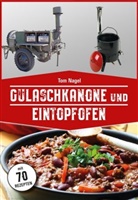 Tom Nagel, Katja von Roschinsky - Gulaschkanone und Eintopfofen