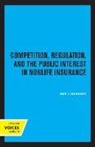 Roy J. Hensley - Competition, Regulation, and the Public Interest in Nonlife Insurance