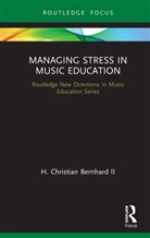 H Christian Bernhard, H. Christian Bernhard, II Bernhard, Bernhard Ii, H Christian II Bernhard, H. Christian Ii Bernhard - Managing Stress in Music Education