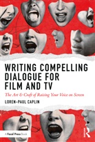 Loren-Paul Caplin, Loren-Paul (Columbia University Caplin, Loren-Paul (Columbia University; NYU Tisch; Hofstra University Caplin, Nyu Tisch - Writing Compelling Dialogue for Film and TV