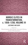 Wojtek (University of Gothenburg Jezierski, Kim Esmark, Kim (Roskilde University Esmark, Esmark Kim, Wojtek Jezierski, Wojtek (University of Gothenburg Jezierski... - Nordic Elites in Transformation, C. 10501250, Volume III