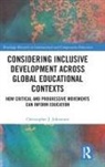 Christopher Johnstone, Christopher J. Johnstone, Christopher J. (University of Minnesota Johnstone, Johnstone Christopher - Considering Inclusive Development Across Global Educational Contexts