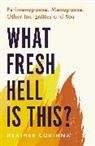 Heather Corinna, Corinna Heather - What Fresh Hell Is This?