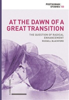Russell Blackford - At the Dawn of a Great Transition