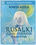 Ronesa Aveela - A Study of Rusalki - Slavic Mermaids of Eastern Europe